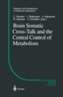 Brain Somatic Cross-Talk and the Central Control of Metabolism - eBook