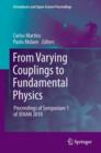 From Varying Couplings to Fundamental Physics : Proceedings of Symposium 1 of JENAM 2010 - Book