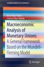 Macroeconomic Analysis of Monetary Unions : A General Framework Based on the Mundell-Fleming Model - Book