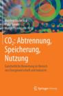 CO2: Abtrennung, Speicherung, Nutzung : Ganzheitliche Bewertung im Bereich von Energiewirtschaft und Industrie - Book