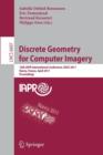 Discrete Geometry for Computer Imagery : 16th IAPR International Conference, DGCI 2011, Nancy, France, April 6-8, 2011, Proceedings - Book