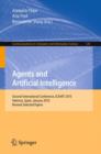 Agents and Artificial Intelligence : Second International Conference, ICAART 2010, Valencia, Spain, January 22-24, 2010. Revised Selected Papers - Book
