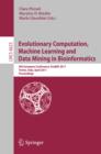 Evolutionary Computation, Machine Learning and Data Mining in Bioinformatics : 9th European Conference, EvoBIO 2011, Torino, Italy, April 27-29, 2011, Proceedings - eBook