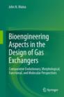 Bioengineering Aspects in the Design of Gas Exchangers : Comparative Evolutionary, Morphological, Functional, and Molecular Perspectives - Book
