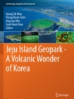 Jeju Island Geopark - A Volcanic Wonder of Korea - eBook
