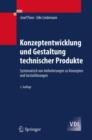 Konzeptentwicklung Und Gestaltung Technischer Produkte : Systematisch Von Anforderungen Zu Konzepten Und Gestaltloesungen - Book