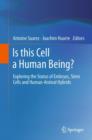 Is this Cell a Human Being? : Exploring the Status of Embryos, Stem Cells and Human-Animal Hybrids - Book