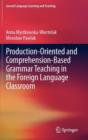 Production-oriented and Comprehension-based Grammar Teaching in the Foreign Language Classroom - Book