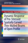 Dynamic Response of Pre-Stressed Spatially Curved Thin-Walled Beams of Open Profile - eBook