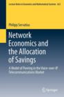 Network Economics and the Allocation of Savings : A Model of Peering in the Voice-over-IP Telecommunications Market - Book