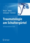 Traumatologie am Schultergurtel : 54 instruktive Falle - Book