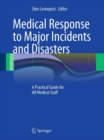 Medical Response to Major Incidents and Disasters : A Practical Guide for All Medical Staff - eBook