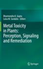 Metal Toxicity in Plants: Perception, Signaling and Remediation - Book