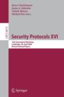 Security Protocols XVI : 16th International Workshop, Cambridge, UK, April 16-18, 2008. Revised Selected Papers - Book