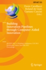 Building Innovation Pipelines through Computer-Aided Innovation : 4th IFIP WG 5.4 Working Conference, CAI 2011, Strasbourg, France, June 30 - July 1, 2011, Proceedings - eBook