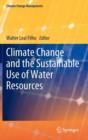 Climate Change and the Sustainable Use of Water Resources - Book
