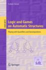 Logic and Games on Automatic Structures : Playing with Quantifiers and Decompositions - eBook