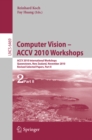 Computer Vision -- ACCV 2010 Workshops : ACCV 2010 International Workshops. Queenstown, New Zealand, November 8-9, 2010. Revised Selected Papers, Part II - eBook