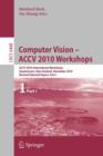 Computer Vision -- ACCV 2010 Workshops : ACCV 2010 International Workshops. Queenstown, New Zealand, November 8-9, 2010. Revised Selected Papers, Part I - Book