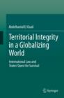 Territorial Integrity in a Globalizing World : International Law and States' Quest for Survival - eBook