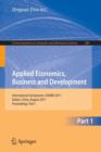 Applied Economics, Business and Development : International Symposium, ISAEBD 2011, Dalian, China, August 6-7, 2011, Proceedings, Part I - Book