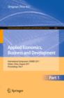 Applied Economics, Business and Development : International Symposium, ISAEBD 2011, Dalian, China, August 6-7, 2011, Proceedings, Part I - eBook