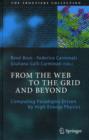 From the Web to the Grid and Beyond : Computing Paradigms Driven by High-energy Physics - Book