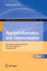 Applied Informatics and Communication, Part I : International Conference, ICAIC 2011, Xi'an,China, August 20-21, 2011, Proceedings, Part I - eBook