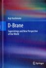 D-Brane : Superstrings and New Perspective of Our World - Book
