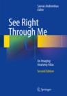See Right Through Me : An Imaging Anatomy Atlas - Book