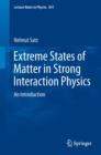 Extreme States of Matter in Strong Interaction Physics : An Introduction - Book