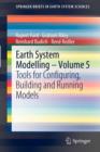 Earth System Modelling - Volume 5 : Tools for Configuring, Building and Running Models - Book