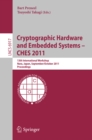Cryptographic Hardware and Embedded Systems -- CHES 2011 : 13th International Workshop, Nara, Japan, September 28 -- October 1, 2011, Proceedings - eBook