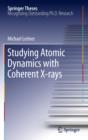 Studying Atomic Dynamics with Coherent X-rays - Book