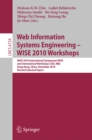 Web Information Systems Engineering - WISE 2010 Workshops : WISE 2010 International Symposium WISS, and International Workshops CISE, MBC, Hong Kong, China, December 12-14, 2010. Revised Selected Pape - eBook