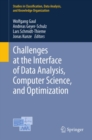 Challenges at the Interface of Data Analysis, Computer Science, and Optimization : Proceedings of the 34th Annual Conference of the Gesellschaft fur Klassifikation e. V., Karlsruhe, July 21 - 23, 2010 - eBook