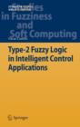 Type-2 Fuzzy Logic in Intelligent Control Applications - Book