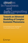 Towards an Advanced Modelling of Complex Economic Phenomena : Pretopological and Topological Uncertainty Research Tools - eBook