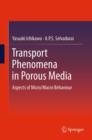 Transport Phenomena in Porous Media : Aspects of Micro/Macro Behaviour - Book