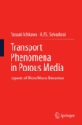 Transport Phenomena in Porous Media : Aspects of Micro/Macro Behaviour - eBook