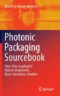 Photonic Packaging Sourcebook : Fiber-Chip Coupling for Optical Components, Basic Calculations, Modules - Book