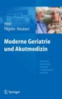 Moderne Geriatrie und Akutmedizin : Geriatrisch-internistische Strategien in Notaufnahme und Klinik - Book