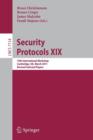 Security Protocols XIX : 19th International Workshop, Cambridge, UK, March 28-30, 2011, Revised Selected Papers - Book