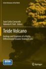 Teide Volcano : Geology and Eruptions of a Highly Differentiated Oceanic Stratovolcano - Book