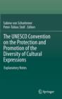 The UNESCO Convention on the Protection and Promotion of the Diversity of Cultural Expressions : Explanatory Notes - Book
