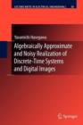 Algebraically Approximate and Noisy Realization of Discrete-Time Systems and Digital Images - Book