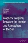 Magnetic Coupling between the Interior and Atmosphere of the Sun - Book