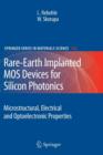 Rare-Earth Implanted MOS Devices for Silicon Photonics : Microstructural, Electrical and Optoelectronic Properties - Book