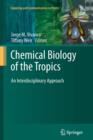 Chemical Biology of the Tropics : An Interdisciplinary Approach - Book