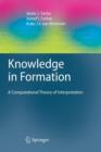 Knowledge in Formation : A Computational Theory of Interpretation - Book
